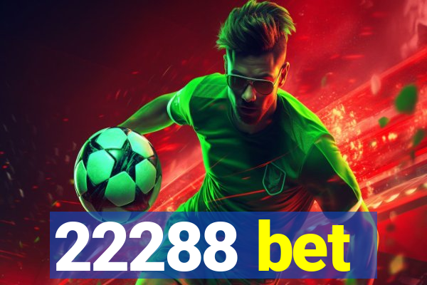 22288 bet